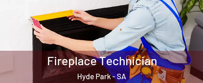 Fireplace Technician Hyde Park - SA