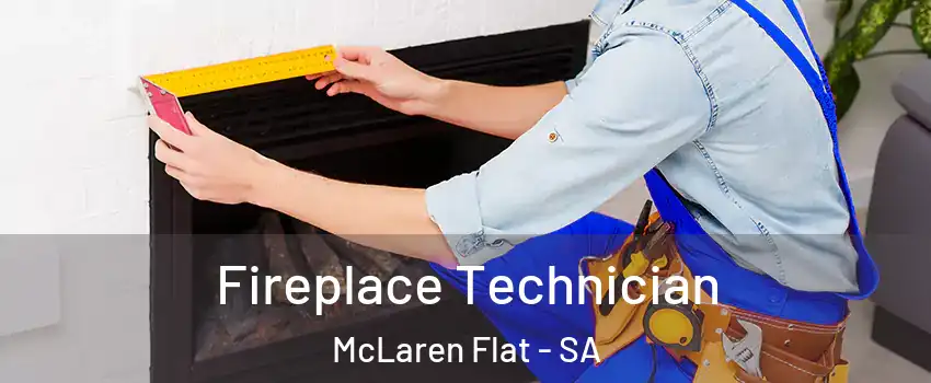  Fireplace Technician McLaren Flat - SA