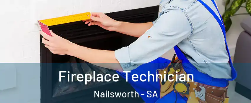 Fireplace Technician Nailsworth - SA