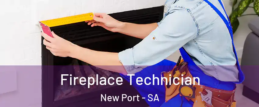  Fireplace Technician New Port - SA
