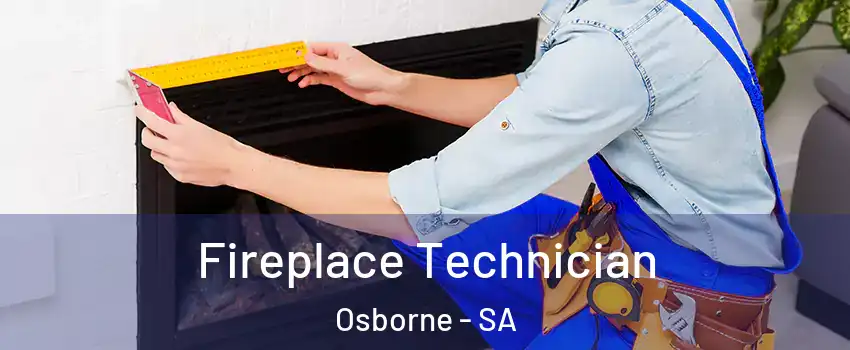  Fireplace Technician Osborne - SA