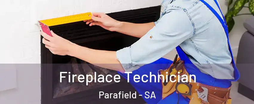  Fireplace Technician Parafield - SA