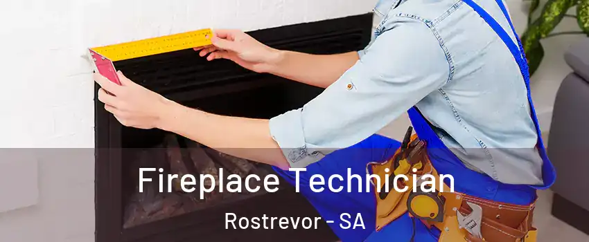 Fireplace Technician Rostrevor - SA