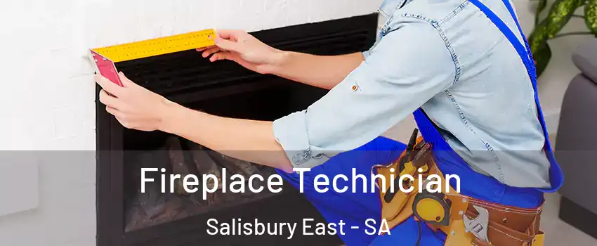 Fireplace Technician Salisbury East - SA