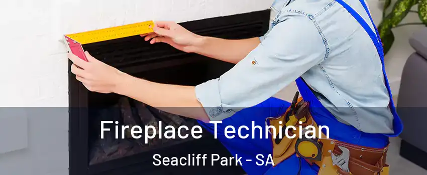 Fireplace Technician Seacliff Park - SA