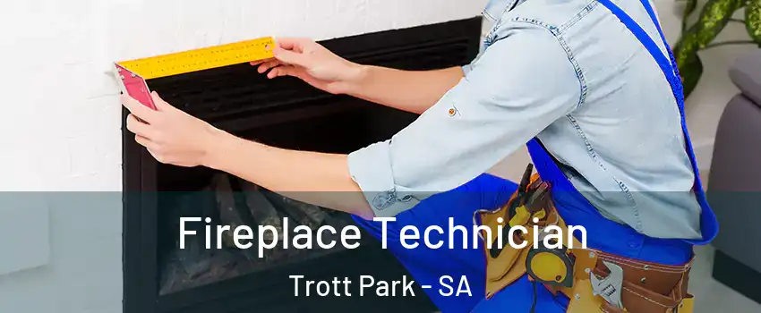  Fireplace Technician Trott Park - SA