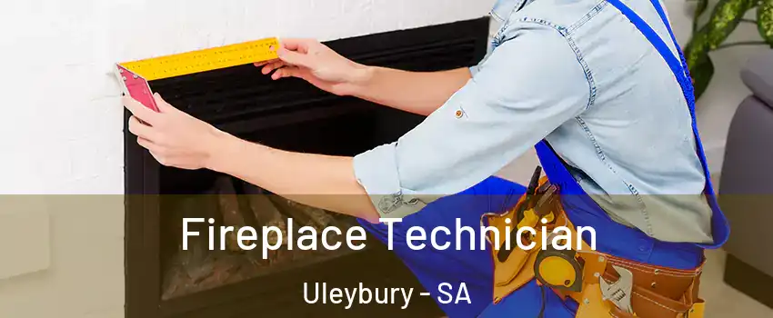 Fireplace Technician Uleybury - SA