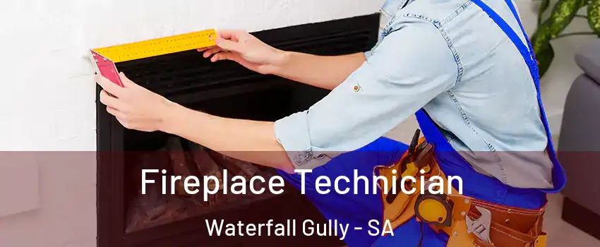 Fireplace Technician Waterfall Gully - SA