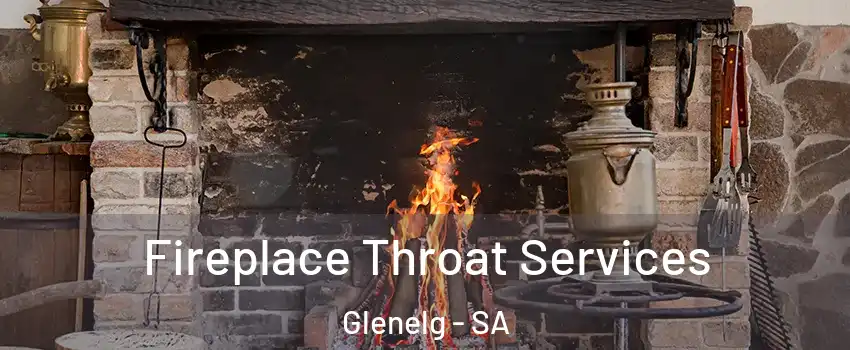 Fireplace Throat Services Glenelg - SA
