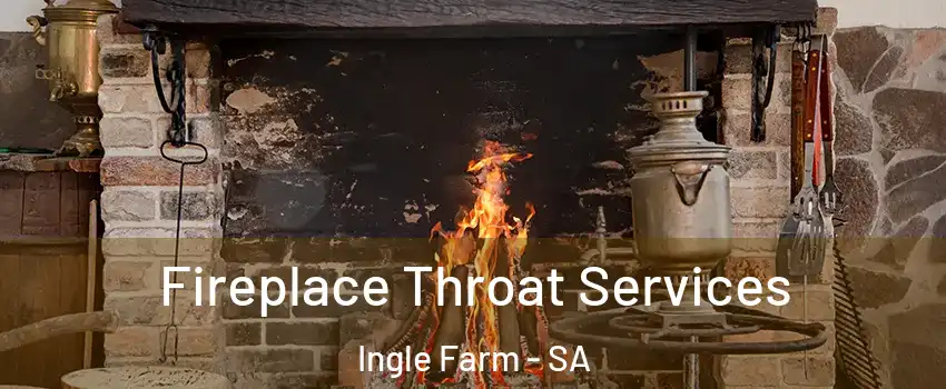 Fireplace Throat Services Ingle Farm - SA