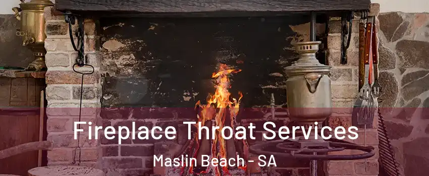 Fireplace Throat Services Maslin Beach - SA