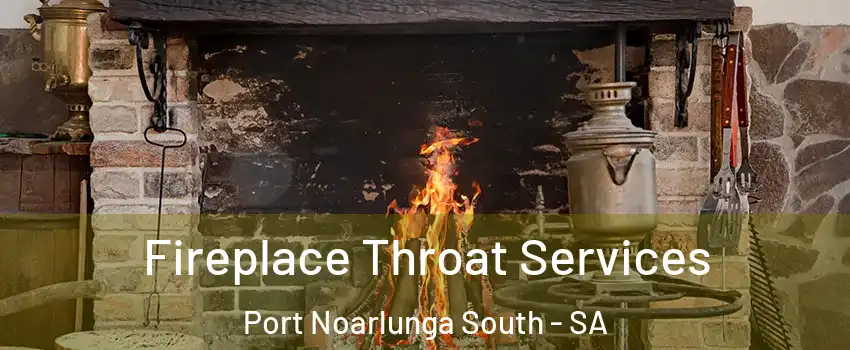 Fireplace Throat Services Port Noarlunga South - SA