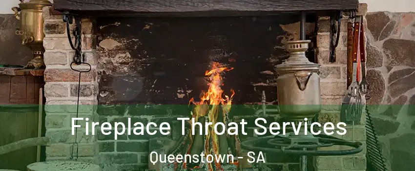 Fireplace Throat Services Queenstown - SA