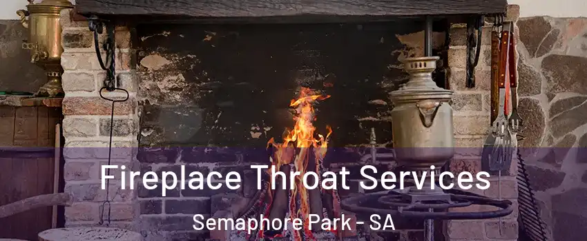 Fireplace Throat Services Semaphore Park - SA