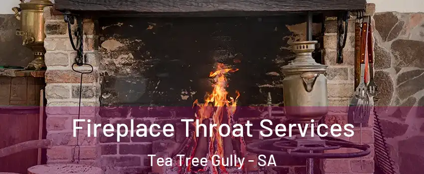 Fireplace Throat Services Tea Tree Gully - SA