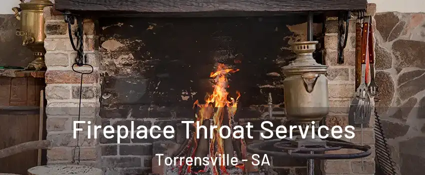 Fireplace Throat Services Torrensville - SA