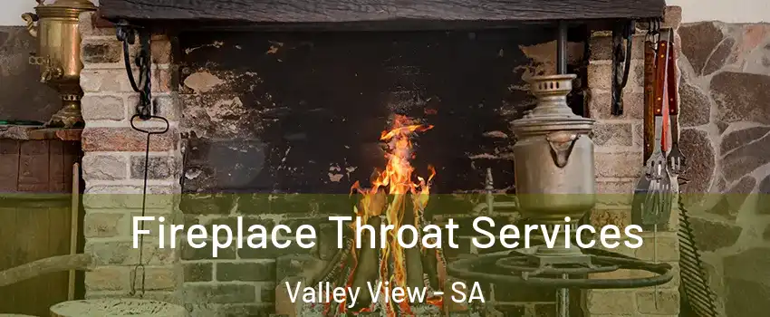 Fireplace Throat Services Valley View - SA
