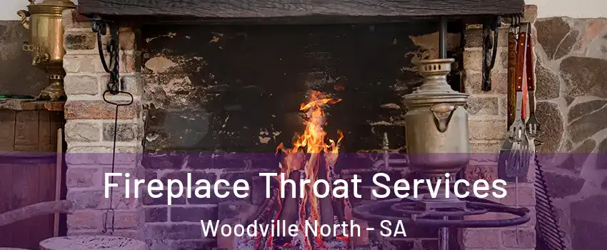 Fireplace Throat Services Woodville North - SA