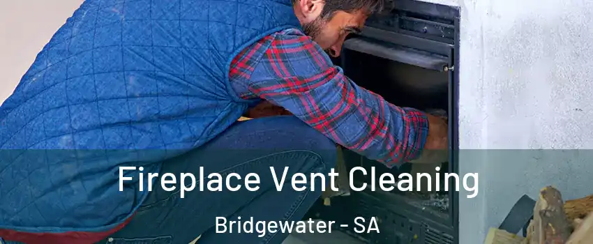  Fireplace Vent Cleaning Bridgewater - SA