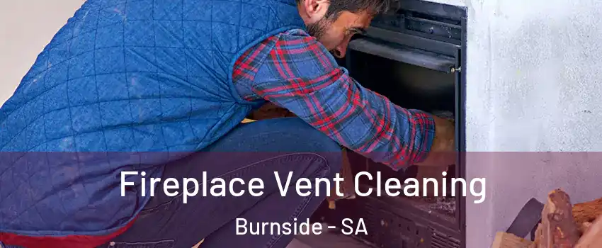  Fireplace Vent Cleaning Burnside - SA