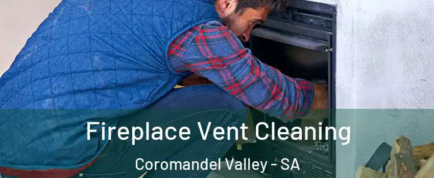 Fireplace Vent Cleaning Coromandel Valley - SA