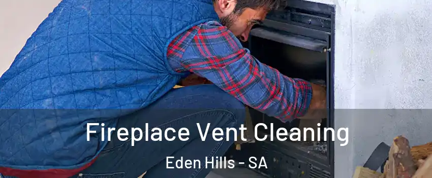 Fireplace Vent Cleaning Eden Hills - SA