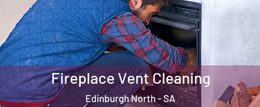 Fireplace Vent Cleaning Edinburgh North - SA