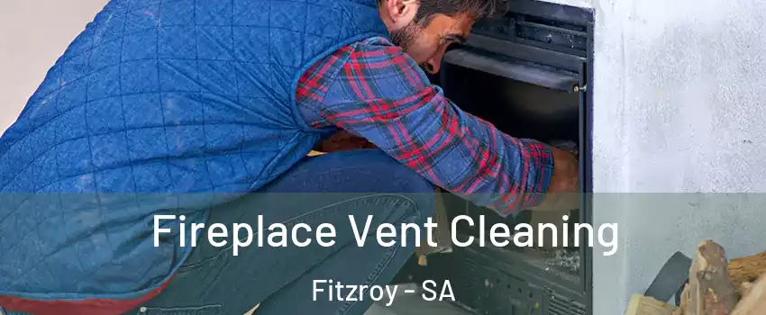  Fireplace Vent Cleaning Fitzroy - SA