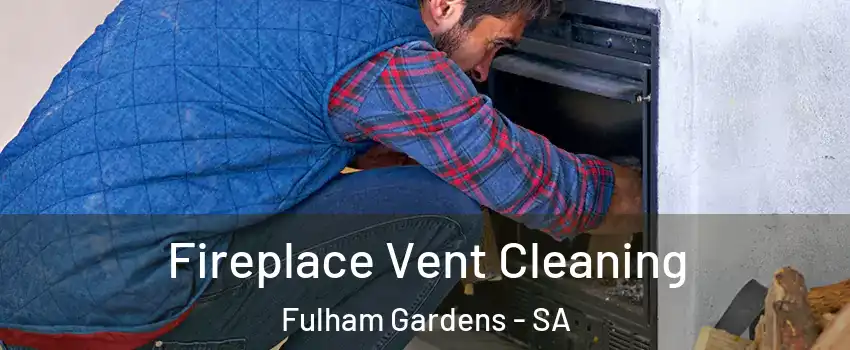  Fireplace Vent Cleaning Fulham Gardens - SA