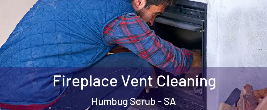 Fireplace Vent Cleaning Humbug Scrub - SA