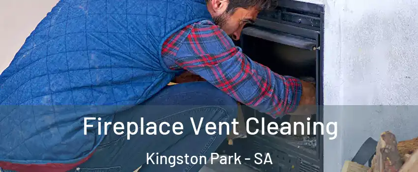 Fireplace Vent Cleaning Kingston Park - SA