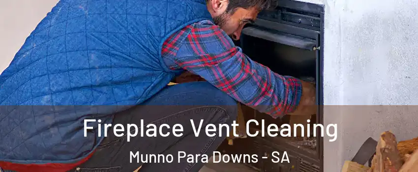 Fireplace Vent Cleaning Munno Para Downs - SA