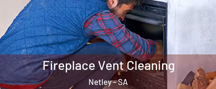 Fireplace Vent Cleaning Netley - SA