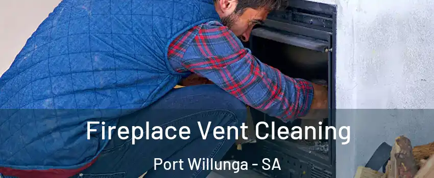 Fireplace Vent Cleaning Port Willunga - SA