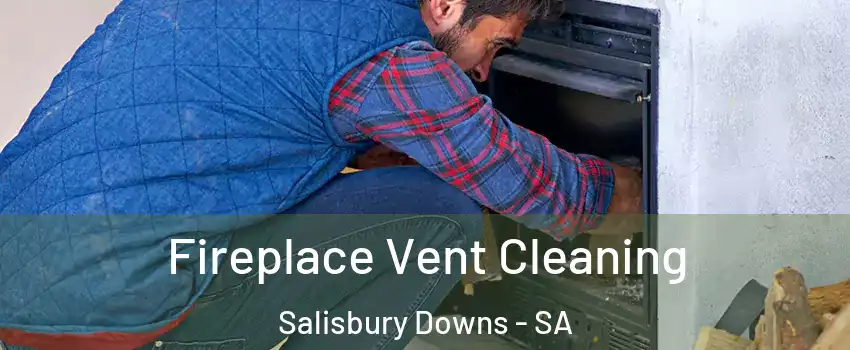  Fireplace Vent Cleaning Salisbury Downs - SA