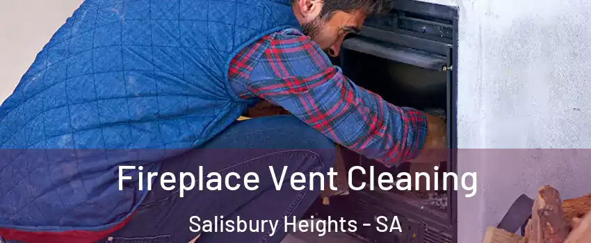 Fireplace Vent Cleaning Salisbury Heights - SA