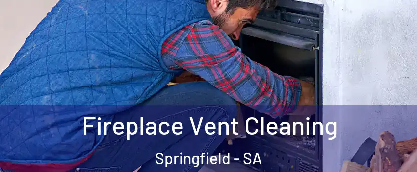 Fireplace Vent Cleaning Springfield - SA