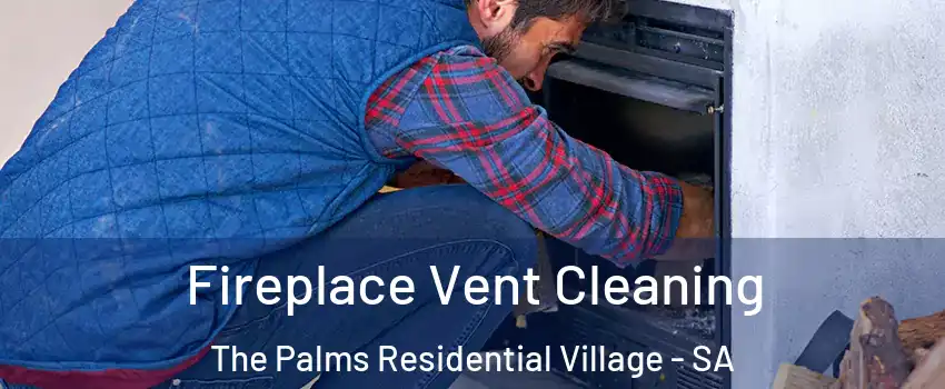Fireplace Vent Cleaning The Palms Residential Village - SA