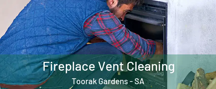 Fireplace Vent Cleaning Toorak Gardens - SA
