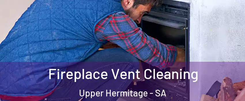 Fireplace Vent Cleaning Upper Hermitage - SA