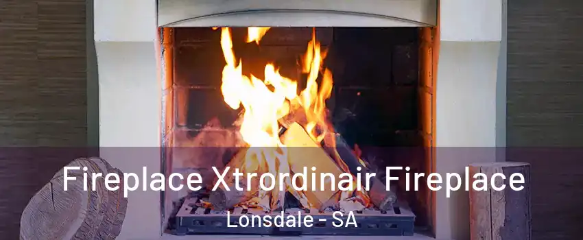 Fireplace Xtrordinair Fireplace Lonsdale - SA