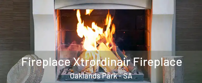 Fireplace Xtrordinair Fireplace Oaklands Park - SA