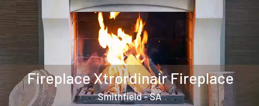 Fireplace Xtrordinair Fireplace Smithfield - SA