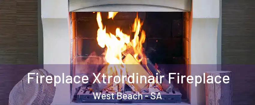 Fireplace Xtrordinair Fireplace West Beach - SA