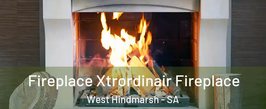 Fireplace Xtrordinair Fireplace West Hindmarsh - SA