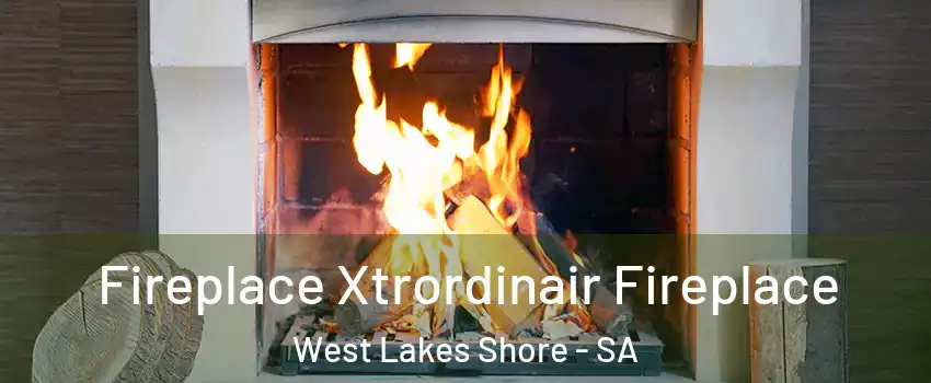 Fireplace Xtrordinair Fireplace West Lakes Shore - SA