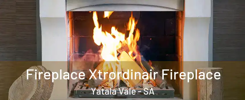 Fireplace Xtrordinair Fireplace Yatala Vale - SA