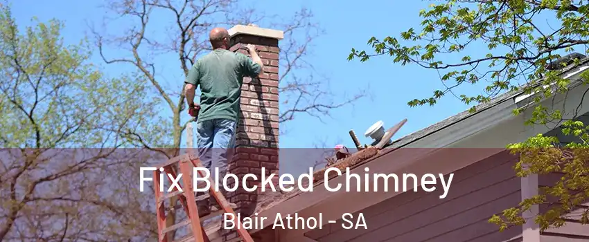  Fix Blocked Chimney Blair Athol - SA
