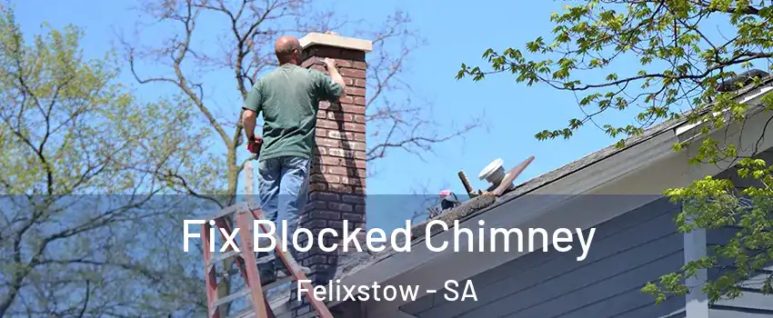 Fix Blocked Chimney Felixstow - SA
