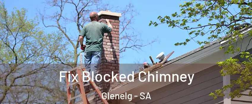 Fix Blocked Chimney Glenelg - SA
